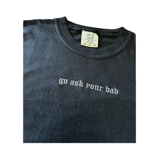 Go Ask Your Dad T-shirt